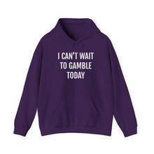 Load image into Gallery viewer, I Can't Wait To Gamble Today Hoodie
