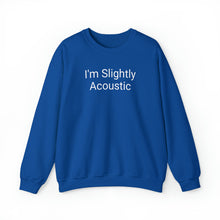 Load image into Gallery viewer, I'm Slightly Acoustic Crewneck