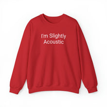 Load image into Gallery viewer, I'm Slightly Acoustic Crewneck