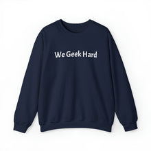 Load image into Gallery viewer, We Geek Hard Crewneck