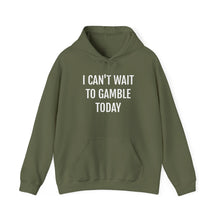 Load image into Gallery viewer, I Can't Wait To Gamble Today Hoodie