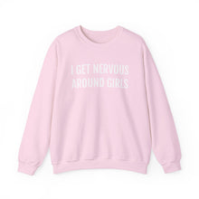Load image into Gallery viewer, I Get Nervous Around Girls Crewneck