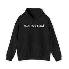 Load image into Gallery viewer, We Geek Hard Hoodie