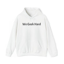 Load image into Gallery viewer, We Geek Hard Hoodie