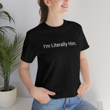 Load image into Gallery viewer, Literally Him Tee