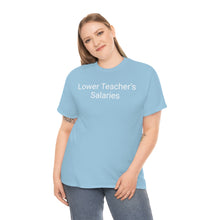 Load image into Gallery viewer, Teacher Salaries Tee