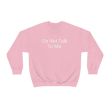 Load image into Gallery viewer, Do Not Talk Crewneck