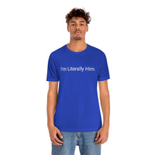 Load image into Gallery viewer, Literally Him Tee
