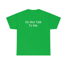 Load image into Gallery viewer, Do Not Talk Tee
