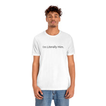Load image into Gallery viewer, Literally Him Tee
