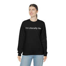 Load image into Gallery viewer, Literally Her Crewneck