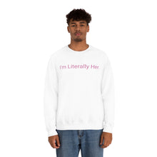 Load image into Gallery viewer, Literally Her Crewneck