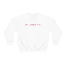 Load image into Gallery viewer, Literally Her Crewneck