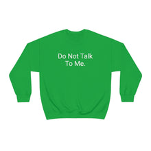 Load image into Gallery viewer, Do Not Talk Crewneck
