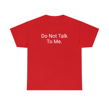 Load image into Gallery viewer, Do Not Talk Tee