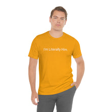 Load image into Gallery viewer, Literally Him Tee