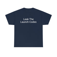 Load image into Gallery viewer, Leak The Launch Codes Tee