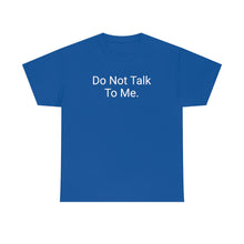 Load image into Gallery viewer, Do Not Talk Tee