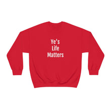 Load image into Gallery viewer, Ye's Life Matters Crewneck