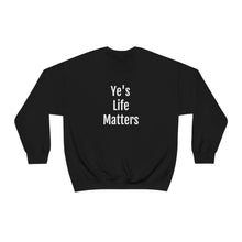Load image into Gallery viewer, Ye's Life Matters Crewneck