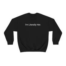 Load image into Gallery viewer, Literally Her Crewneck