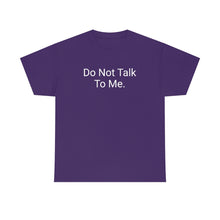 Load image into Gallery viewer, Do Not Talk Tee