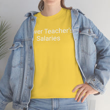 Load image into Gallery viewer, Teacher Salaries Tee
