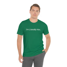 Load image into Gallery viewer, Literally Him Tee