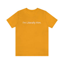 Load image into Gallery viewer, Literally Him Tee