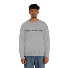 Load image into Gallery viewer, Literally Him Crewneck