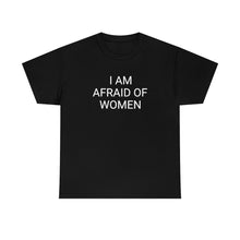Load image into Gallery viewer, Afraid of Women Tee