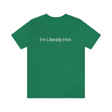 Load image into Gallery viewer, Literally Him Tee