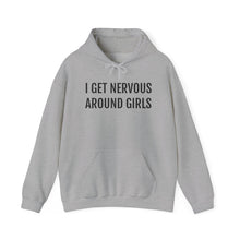 Load image into Gallery viewer, I Get Nervous Around Girls Hoodie
