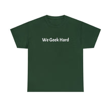Load image into Gallery viewer, We Geek Hard Tee
