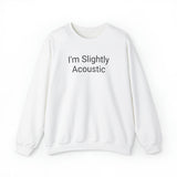 I'm Slightly Acoustic Crewneck