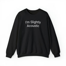 Load image into Gallery viewer, I'm Slightly Acoustic Crewneck
