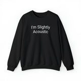 I'm Slightly Acoustic Crewneck