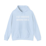 I Get Nervous Around Girls Hoodie