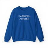 I'm Slightly Acoustic Crewneck