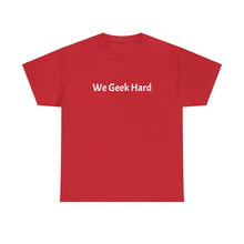 Load image into Gallery viewer, We Geek Hard Tee
