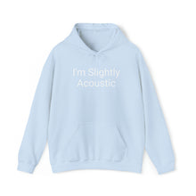 Load image into Gallery viewer, I'm Slightly Acoustic Hoodie
