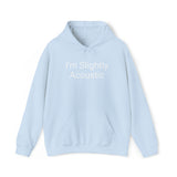 I'm Slightly Acoustic Hoodie