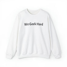 Load image into Gallery viewer, We Geek Hard Crewneck
