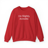 I'm Slightly Acoustic Crewneck