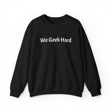 Load image into Gallery viewer, We Geek Hard Crewneck
