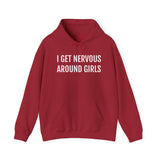 I Get Nervous Around Girls Hoodie