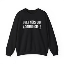 Load image into Gallery viewer, I Get Nervous Around Girls Crewneck

