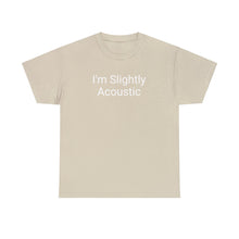 Load image into Gallery viewer, I'm Slightly Acoustic Tee
