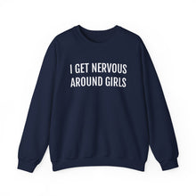 Load image into Gallery viewer, I Get Nervous Around Girls Crewneck
