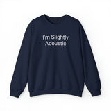 I'm Slightly Acoustic Crewneck